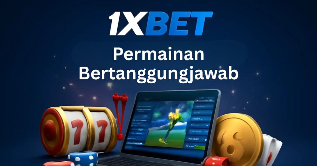 Permainan Bertanggungjawab 1xBet di Malaysia